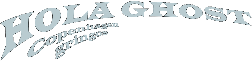 Hola Ghost - Copenhagen gringos